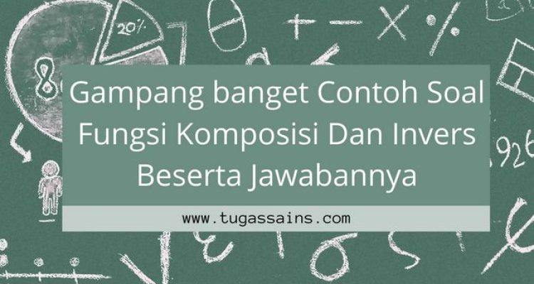 Contoh Soal Fungsi Komposisi Dan Invers Beserta Jawabannya