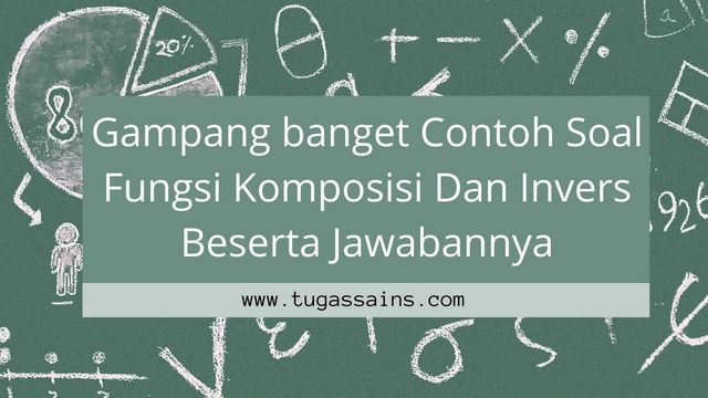 Contoh Soal Fungsi Komposisi Dan Invers Beserta Jawabannya