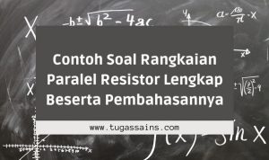 Contoh Soal Rangkaian Paralel Resistor Lengkap Beserta Pembahasannya