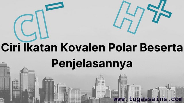 Ciri Ikatan Kovalen Polar Beserta Penjelasannya