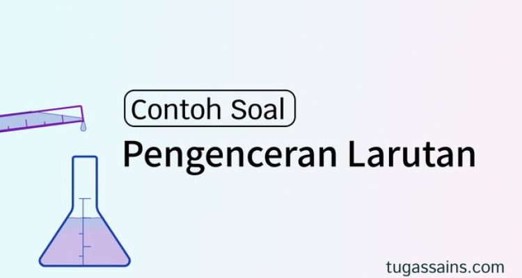 contoh soal pengenceran larutan