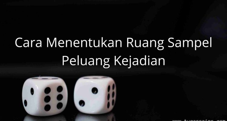 Cara Menentukan Ruang Sampel Peluang Kejadian