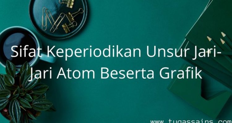 Sifat Keperiodikan Unsur Jari Jari Atom