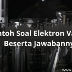 Contoh Soal Elektron Valensi Beserta Jawabannya