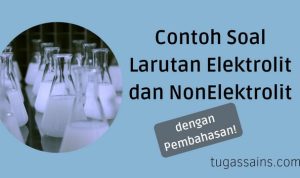 Contoh Soal Larutan Elektrolit dan NonElektrolit