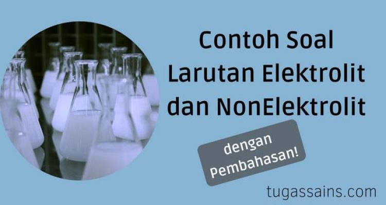 Contoh Soal Larutan Elektrolit dan NonElektrolit