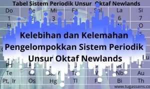 Kelebihan dan Kelemahan Pengelompokkan Sistem Periodik Unsur Oktaf Newlands