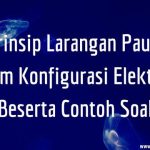 Prinsip Larangan Pauli Dalam Konfigurasi Elektron Beserta Contoh Soal