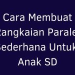 Cara Membuat Rangkaian Paralel Sederhana Untuk Anak SD