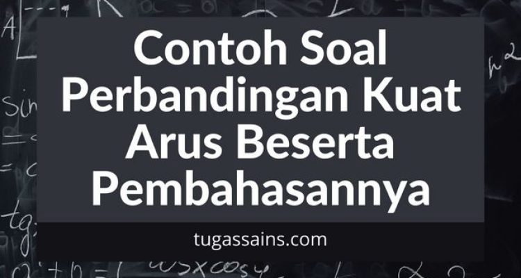 Contoh Soal Perbandingan Kuat Arus Beserta Pembahasannya
