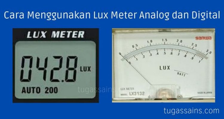 Cara Menggunakan Lux Meter Analog dan Digital