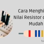 Cara Menghitung Nilai Resistor dengan Mudah