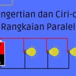 Pengertian dan Ciri ciri Rangkaian Paralel