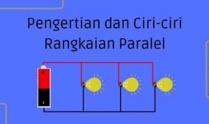 Pengertian dan Ciri ciri Rangkaian Paralel