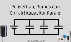 Pengertian2C Rumus dan Ciri ciri Kapasitor Paralel