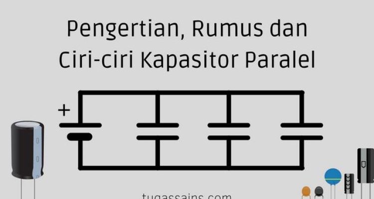 Pengertian2C Rumus dan Ciri ciri Kapasitor Paralel