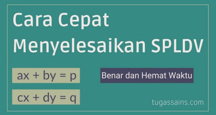 Cara Cepat Menyelesaikan SPLDV