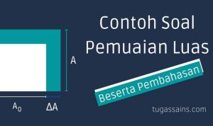 Contoh Soal Pemuaian Luas Beserta Pembahasannya