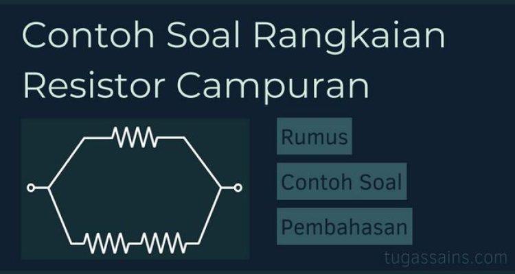 Contoh Soal Rangkaian Resistor Campuran