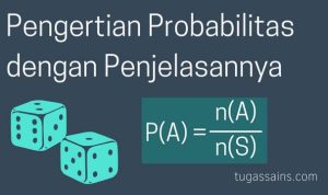 Pengertian-Probabilitas-dengan-Penjelasannya Pengertian Probabilitas dengan Penjelasannya