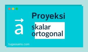 proyeksi-skalar-dan-ortogonal proyeksi skalar dan ortogonal