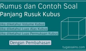 Rumus dan Contoh Soal Panjang Rusuk Kubus