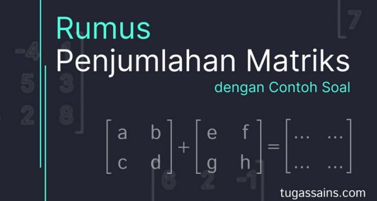 Rumus Penjumlahan Matriks dan Contoh Soal