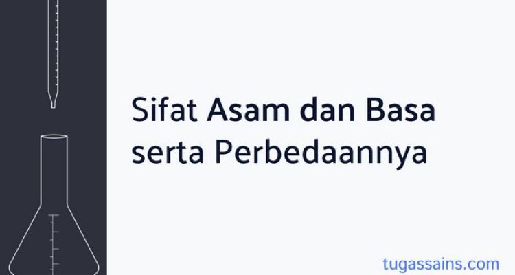 mengenal sifat asam dan basa beserta perbedaannya