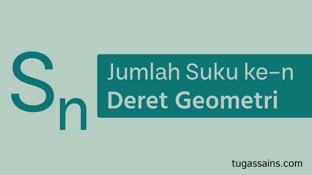 jumlah suku ke n deret geometri