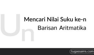 mencari nilai suku ke n barisan aritmatika
